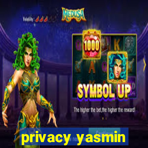 privacy yasmin